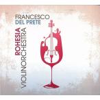 Rohesia-Violinorchestra (Francesco Del Prete)