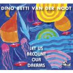 Let Us Recount Our Dreams (Dino Betti Van Der Noot)
