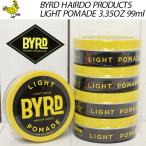 BYRD バード LIGHT POMADE 3.35OZ 99g ライト ポマード