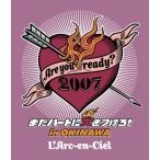 Are you ready? 2007 кроме того, Heart . огонь . присоединение .in OKINAWA(Blu-ray Disc)
