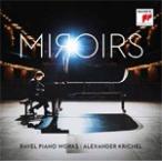 MIROIRS - RAVEL PIANO WORKS【輸入盤】▼/ALEXANDER KRICHEL[CD]【返品種別A】