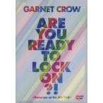 Are You Ready To Lock On?!〜livescope at the JCB Hall〜/GARNET CROW[DVD]【返品種別A】