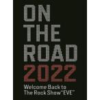 [初回仕様]ON THE ROAD 2022 Welcome Back to The Rock Show“EVE
