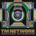 [初回仕様]TM NETWORK TRIBUTE ALBUM -40th CEL