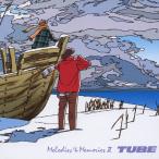 Melodies ＆ Memories II/TUBE[CD]【返品種別A】