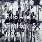 THIS IS Flower THIS IS BEST(DVD付)/Flower[CD+DVD]通常盤【返品種別A】