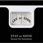 STAY or SHINE/Skoop On Somebody[CD]通常盤【返品種別A】