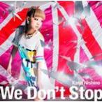We Don't Stop/西野カナ[CD]通常盤【返品種別A】