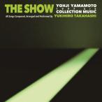 THE SHOW/YOHJI YAMAMOTO COLLECTION MUSIC by Yukihiro Takahashi/高橋幸宏[CD]【返品種別A】