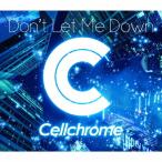 Don't Let Me Down/Cellchrome[CD]【返品種別A】