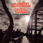 GOOD MORNING/BLOODEST SAXOPHONE feat. CRYSTAL THOMAS[CD][ возвращенный товар вид другой A]