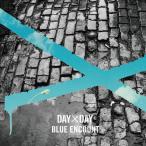 DAY×DAY/BLUE ENCOUNT[CD]通常盤【返品種別A】