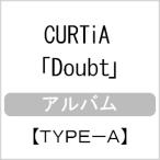 Doubt(Type.A)/CURTiA[CD][ возвращенный товар вид другой A]