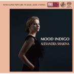 ムード・インディゴ/アレキサンドラ・シャキナ[SACD]【返品種別A】