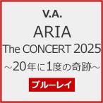 ARIA The CONCERT 2025〜20年に1度の奇跡〜【Blu-ray】/V.A.[Blu-ray]【返品種別A】