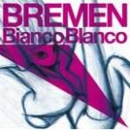 Bianco Blanco/BREMEN[CD]【返品種別A】
