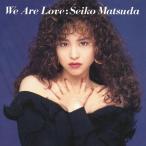 We Are Love/松田聖子[Blu-specCD2]【返品種別A】
