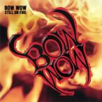 STILL ON FIRE/BOW WOW[CD][ возвращенный товар вид другой A]