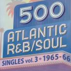 500 アトランティックR＆B/ソウル・シングルズ Vol.3 -1965/66/オムニバス[CD][紙ジャケット]【返品種別A】