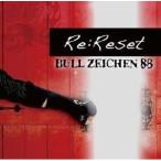 Re:Reset/BULL ZEICHEN 88[CD]【返品種別A】