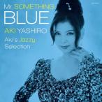 Mr.SOMETHING BLUE〜Aki's Jazzy Selection〜/八代亜紀[CD]【返品種別A】
