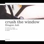 crush the window/Dragon Ash[CD]【返品種別A】