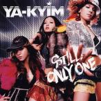 STILL ONLY ONE/YA-KYIM[CD]【返品種別A】