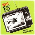 KILL YOUR IDOL/KING BROTHERS[CD]通常盤【返品種別A】