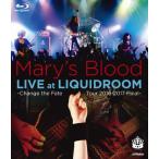 LIVE at LIQUIDROOM〜Change the Fate Tour 2016-2017 Final〜/Mary's Blood[Blu-ray]【返品種別A】