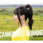 CANNONBALL RUNNING/水樹奈々[CD]通常盤【返品種別A】