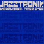 MADRUGADA/TIGER EYES/Jazztronik[CD]【返品種別A】
