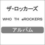 WHO TH eROCKERS/ザ・ロッカーズ[CD]【返品種別A】