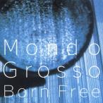 Born Free/MONDO GROSSO[CD]【返品種別A】