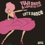 LET'S DANCE/Yuji Ohno ＆ Lupintic Five[CD]【返品種別A】