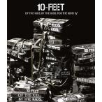 OF THE KIDS,BY THE KIDS,FOR THE KIDS! V/10-FEET[Blu-ray]【返品種別A】