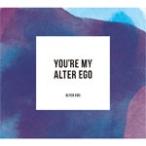 You're My Alter Ego(完全盤)/Alter Ego[CD]【返品種別A】