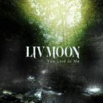 You Live in Me/LIV MOON[CD][ возвращенный товар вид другой A]
