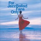 For Jazz Ballad Fans Only Vol.6/V.A.[CD][ бумага жакет ][ возвращенный товар вид другой A]