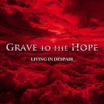 LIVING IN DESPAIR/Grave to the Hope[CD][ возвращенный товар вид другой A]