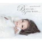 BALLAD/You were...(DVD「BALLAD」「You were...」video clip、「BALLAD」making clip)付)/浜崎あゆみ[CD+DVD]【返品種別A】