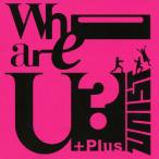 Who are U? +Plus/UNIST[CD]【返品種別A】