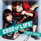Can't Stop/EDGE of LIFE[CD]【返品種別A】