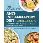 The Complete Anti-inflammatory Diet for Beginners A No-stress Meal Plan Wit