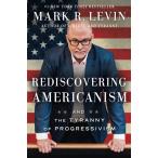 Rediscovering Americanism And the Tyranny of Progressivism