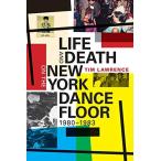Life and Death on the New York Dance Floor, 1980 -1983