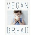 ＶＥＧＡＮ　ＢＲＥＡＤ—白砂糖・卵・乳製品を使わないパンづくり