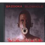BAZOOKA - Blowhole