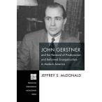 John Gerstner and the Renewal of Presbyterian and Reformed E