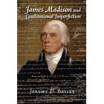 James Madison and Constitutional Imperfection