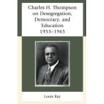 Charles H. Thompson on Desegregation  Democracy  and Educati